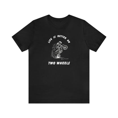 Life is Better on Two Wheels Short Sleeve Tee